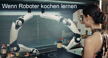 Wenn die Küche ein Roboter ist und das Kochen lernt