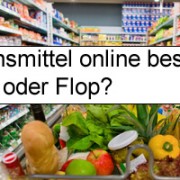 Lebensmittel online bestellen – Top oder Flop?