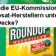 Steckt die EU-Kommission mit Glyphosat-Herstellern unter einer Decke?