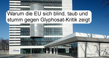 Warum die EU sich blind, taub und stumm gegenüber begründeter Glyphosat-Kritik zeigt