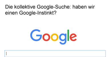 Die kollektive Google-Suche: haben wir einen Google-Instinkt?